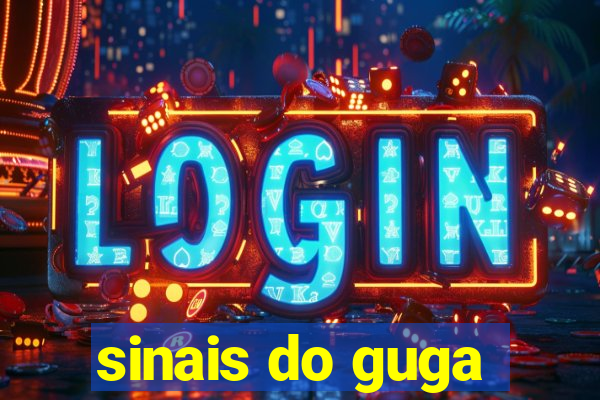 sinais do guga